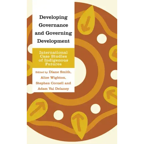 Developing Governance and Governing Development: International Case Studies of Indigenous Futures