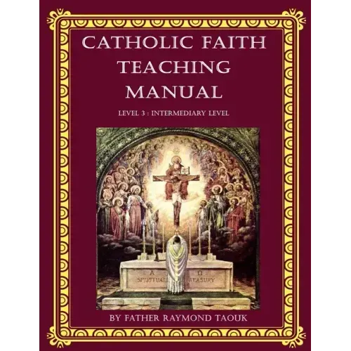 Catholic Faith Teaching Manual - Level 3: Intermediary Level