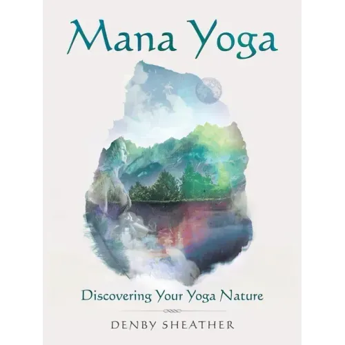 Mana Yoga: Discovering Your Yoga Nature