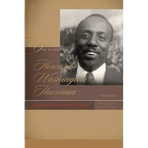 The Papers of Howard Washington Thurman: Christian, Who Calls Me Christian?, April 1936-August 1943