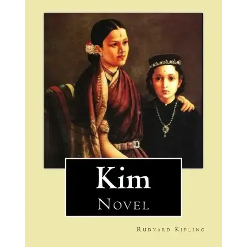 Kim. By: Rudyard Kipling, illustrated By: J. L. Kipling (6 July 1837 - 26 Janua: Kim is a novel by Nobel Prize-winning English author Rudyard Kipling.
