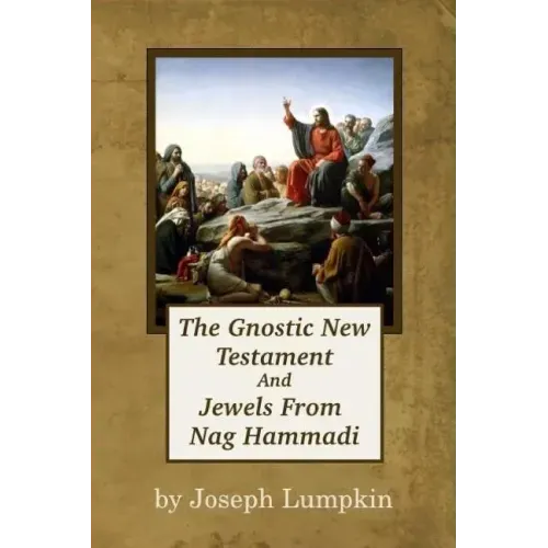 The Gnostic New Testament And Jewels From Nag Hammadi