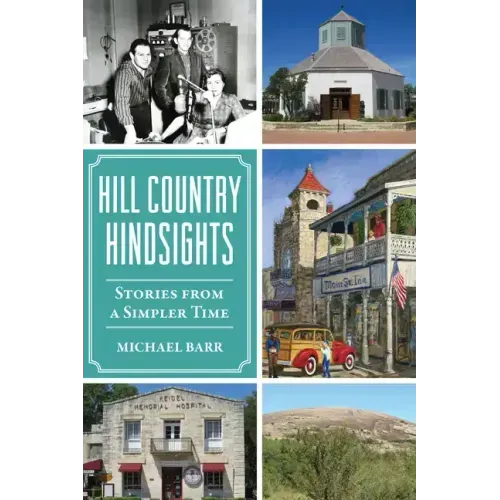 Hill Country Hindsights: Stories from a Simpler Time