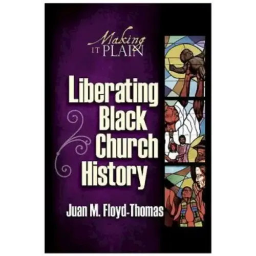 Liberating Black Church History: Making It Plain