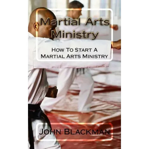 Martial Arts Ministry: How To Start A Martial Arts Ministry