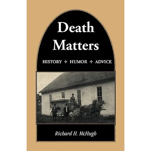 Death Matters: History - Humor - Advice