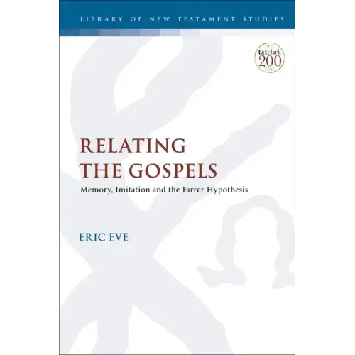 Relating the Gospels: Memory, Imitation and the Farrer Hypothesis