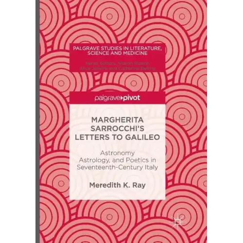 Margherita Sarrocchi's Letters to Galileo: Astronomy, Astrology, and Poetics in Seventeenth-Century Italy