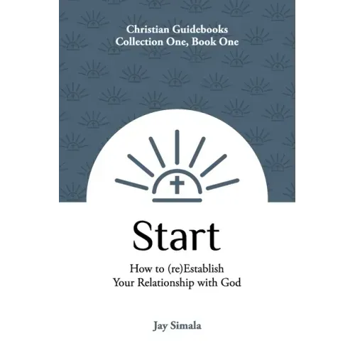 Start: How to (re)Establish Your Relationship with God