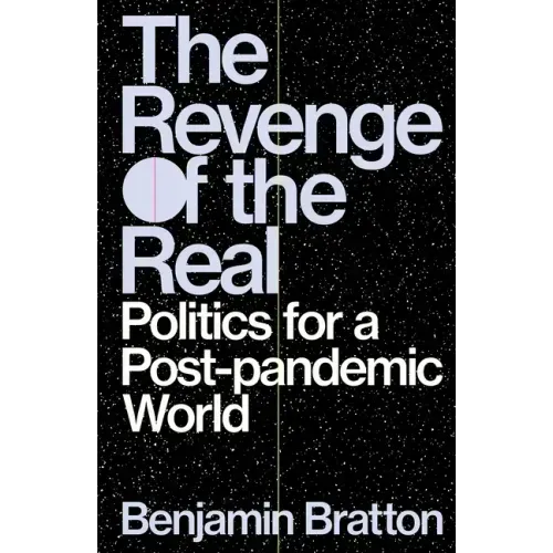 The Revenge of the Real: Politics for a Post-Pandemic World