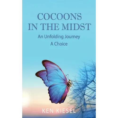 Cocoons In The Midst: An Unfolding Journey A Choice