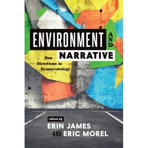 Environment and Narrative: New Directions in Econarratology