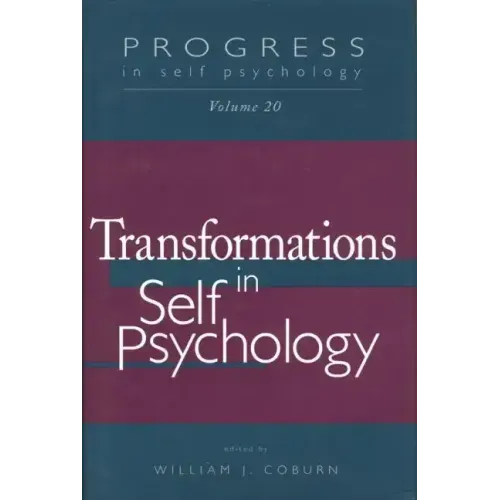 Progress in Self Psychology, V. 20: Transformations in Self Psychology