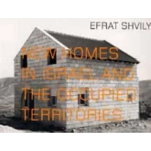 Efrat Shvily: New Homes in Israel and the Occupied Territories