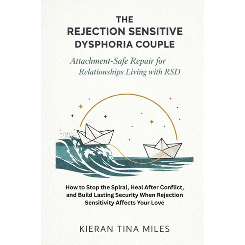 The Rejection Sensitive Dysphoria Couple: Attachment-Safe Repair for Relationships Living with RSD