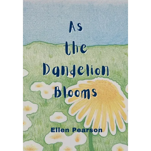 As the Dandelion Blooms