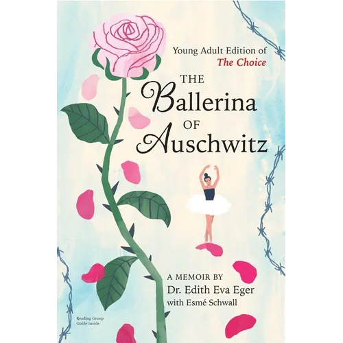 The Ballerina of Auschwitz: Young Adult Edition of the Choice