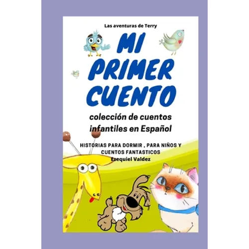 Mi primer cuento: Las aventuras de Terry / Coleccion de cuentos infantiles en Español / Historias para dormir, para niños y cuentos fantásticos.