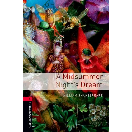 Oxford Bookworms Library: A Midsummer Nights Dreamlevel 3