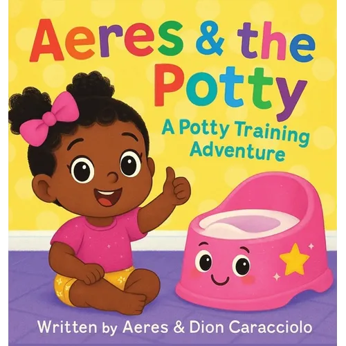 Aeres & the Potty: A potty training adventure