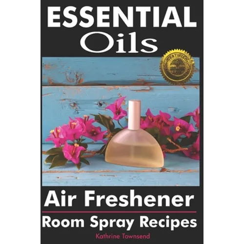 Essential Oils Air Freshener: Room Spray Recipes