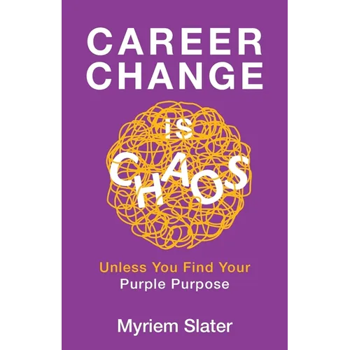 Career Change Is Chaos: Unless You Find Your Purple Purpose
