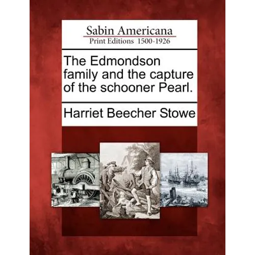 The Edmondson Family and the Capture of the Schooner Pearl.