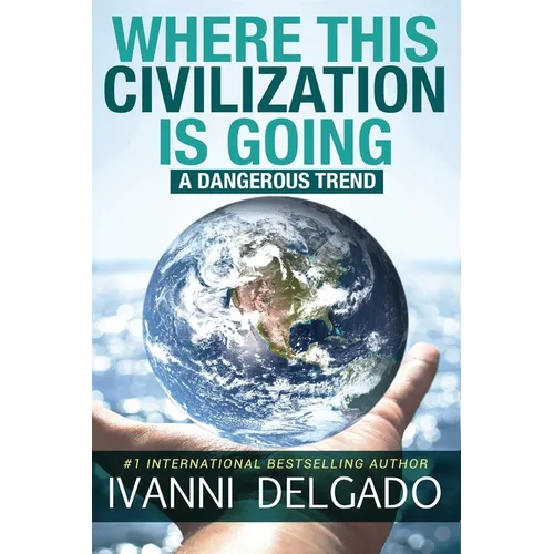 Where This Civilization is Going: A Dangerous Trend