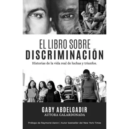 El Libro Sobre Discriminación: Historias de la vida real de luchas y triunfo