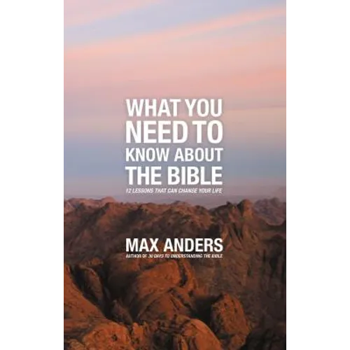 What You Need to Know about the Bible: 12 Lessons That Can Change Your Life