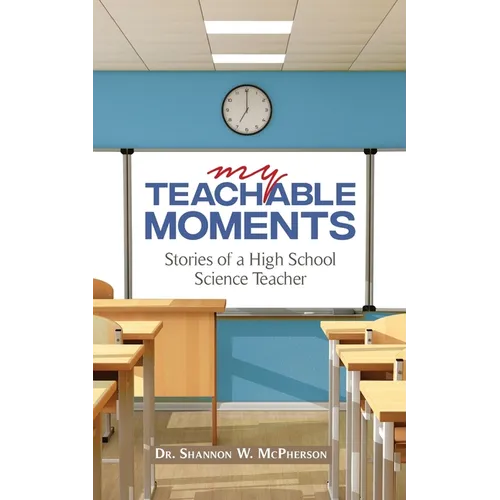 My Teachable Moments: Stories of a High School Science Teacher