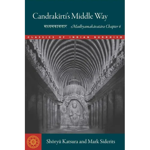 Candrakirti's Middle Way: Madhyamakavatara Chapter 6