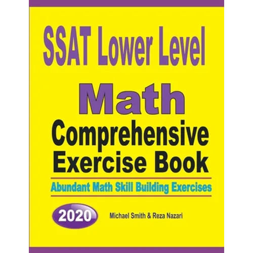 SSAT Lower Level Math Comprehensive Exercise Book: Abundant Math Skill Building Exercises