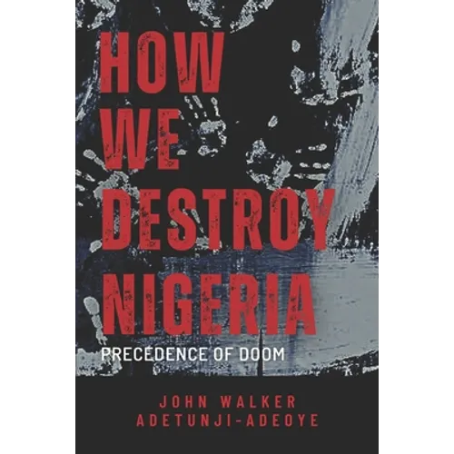 How We Destroy Nigeria: Precedence of Doom