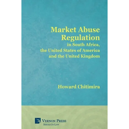 Market Abuse Regulation in South Africa, the United States of America and the United Kingdom