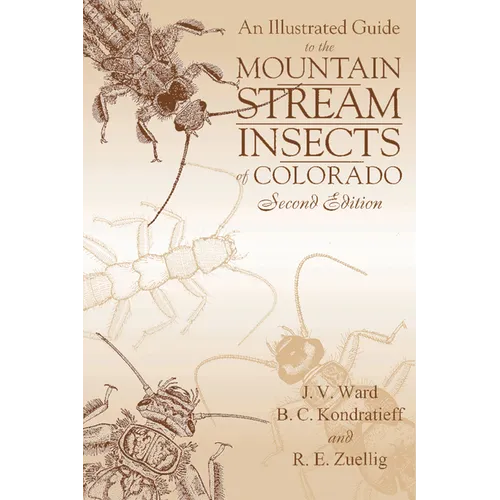 Illustrated Guide to the Mountain Stream Insects of Colorado, Second Edition
