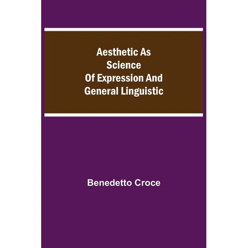 Aesthetic As Science Of Expression And General Linguistic