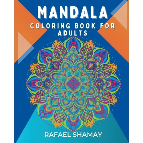 Mandala Coloring Book for Adults: An Adult Coloring Book with Fun, Easy, and Relaxing Coloring Pages