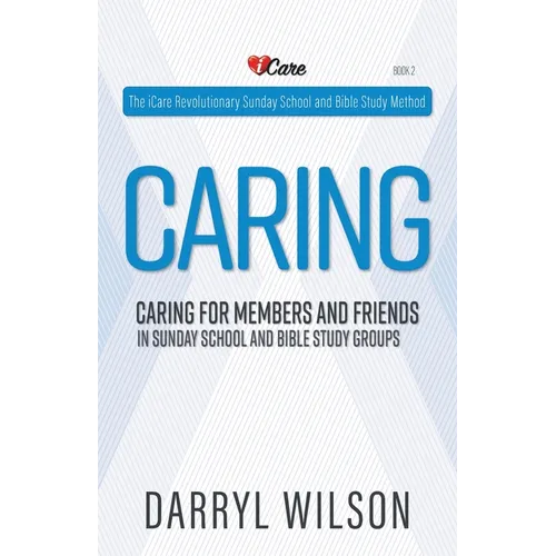 Caring: Caring for Members and Friends In Sunday School and Bible Study Groups