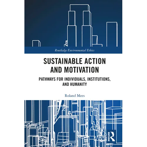 Sustainable Action and Motivation: Pathways for Individuals, Institutions and Humanity