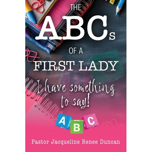 The ABCs Of A First Lady