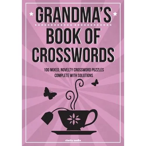 Grandma's Book Of Crosswords: 100 novelty crossword puzzles