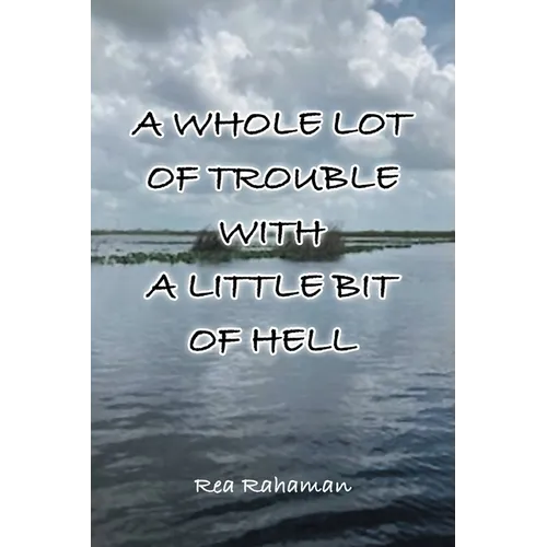 A Whole Lot of Trouble with a Little Bit of Hell