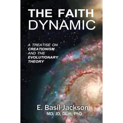 The Faith Dynamic: A Treatise on Creationism and Evolutionary Theory