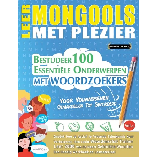 Leer Mongools Met Plezier - Voor Volwassenen: Gemakkelijk Tot Gevorderd - Bestudeer 100 Essentiële Onderwerpen Met Woordzoekers - Vol.1