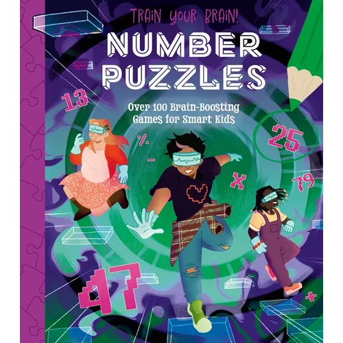 Train Your Brain! Number Puzzles: 100 Brain-Boosting Games for Smart Kids