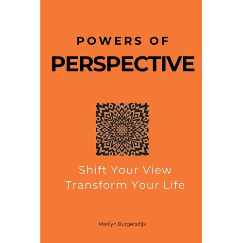 Powers of Perspective: Shift Your View, Transform Your Life