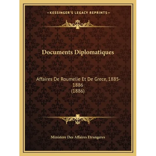 Documents Diplomatiques: Affaires De Roumelie Et De Grece, 1885-1886 (1886)