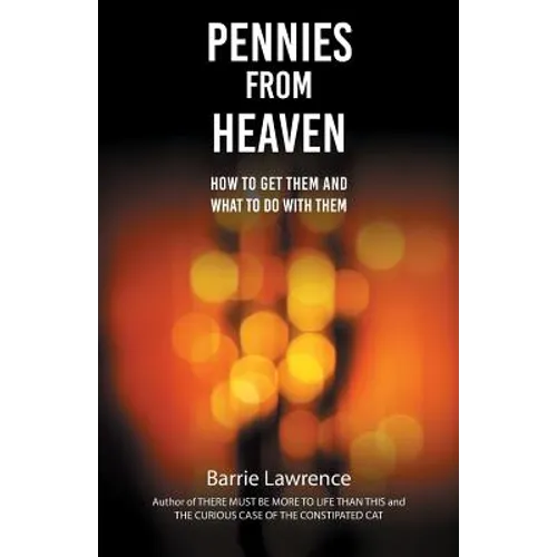Pennies from Heaven: How To Get Them and What To Do With Them