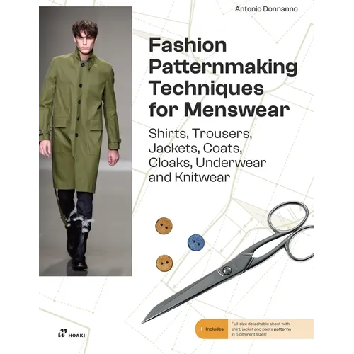 Fashion Patternmaking Techniques for Menswear: Shirts, Trousers, Jackets, Coats, Cloaks, Underwear and Knitwear